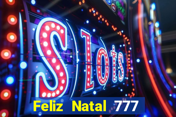 Feliz Natal 777 plataforma login