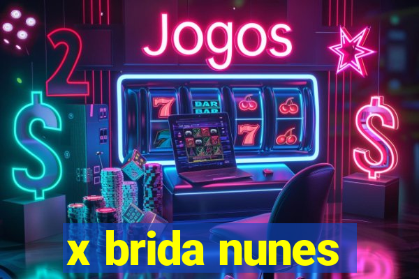 x brida nunes