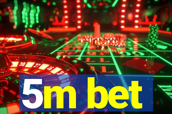 5m bet