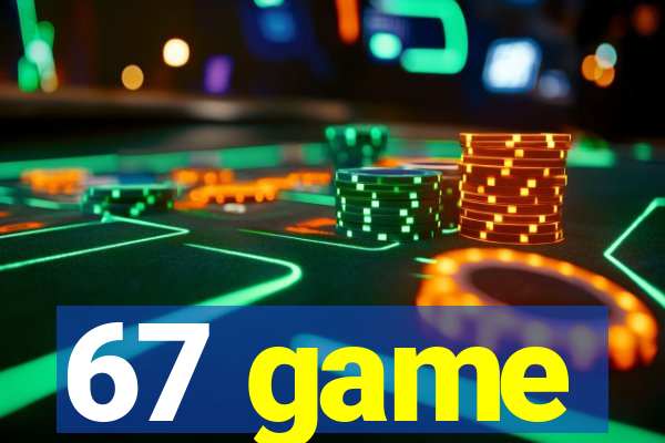67 game