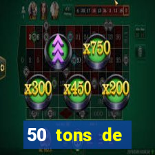 50 tons de liberdade drive