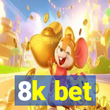 8k bet