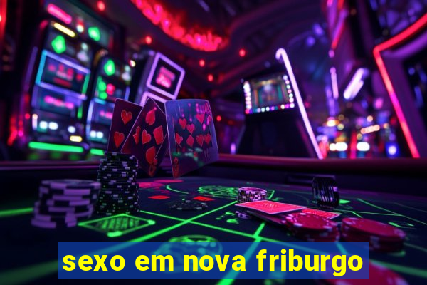 sexo em nova friburgo