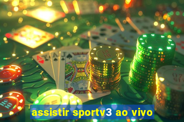 assistir sportv3 ao vivo