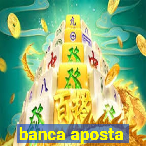banca aposta