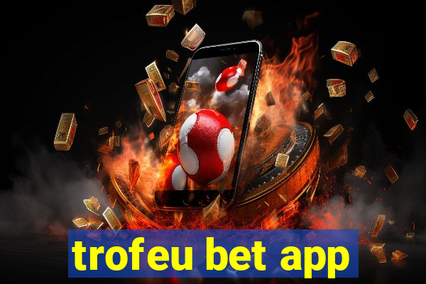 trofeu bet app