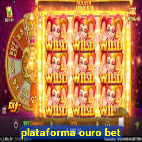 plataforma ouro bet
