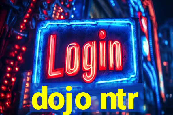dojo ntr