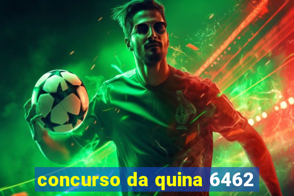 concurso da quina 6462