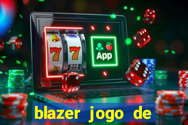 blazer jogo de ganhar dinheiro