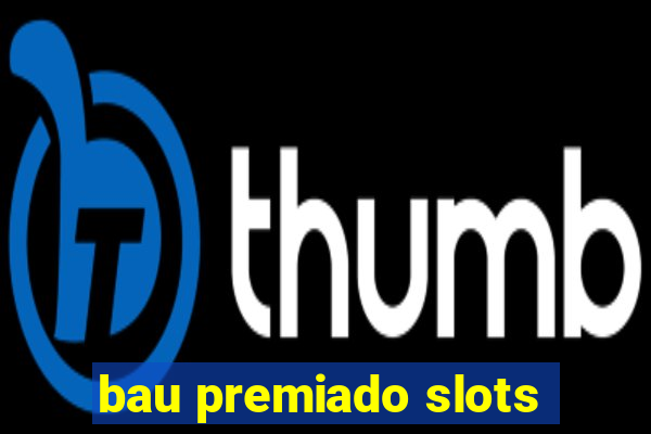 bau premiado slots