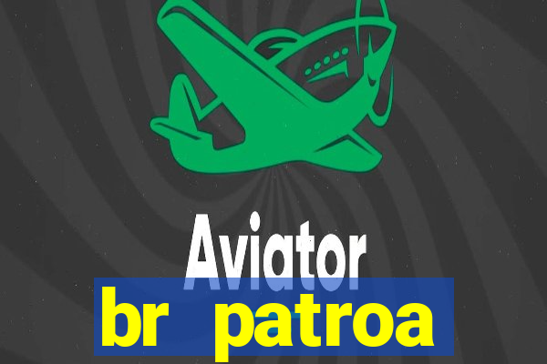 br patroa plataforma jogo online