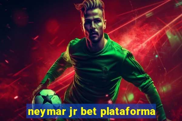 neymar jr bet plataforma