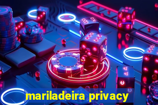 mariladeira privacy