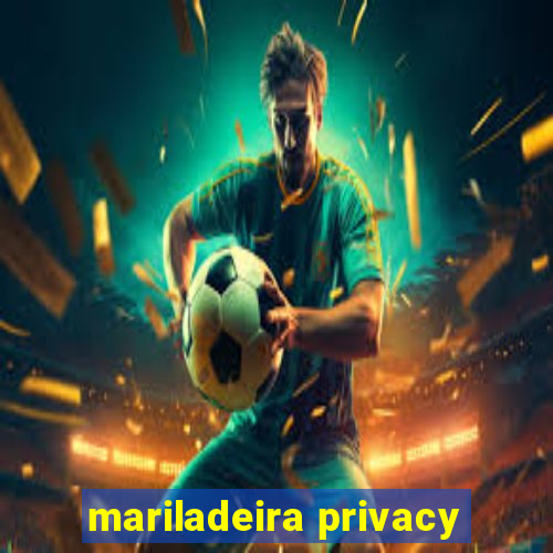 mariladeira privacy