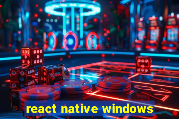 react native windows