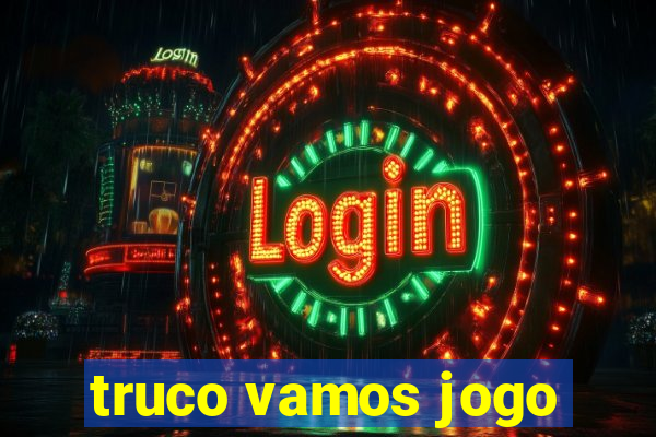 truco vamos jogo