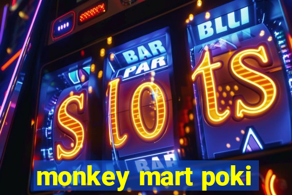 monkey mart poki