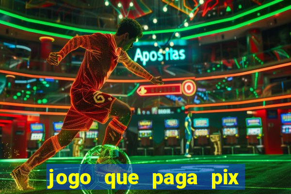jogo que paga pix de verdade