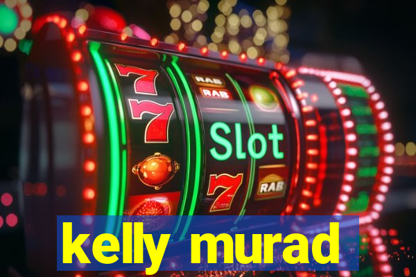 kelly murad