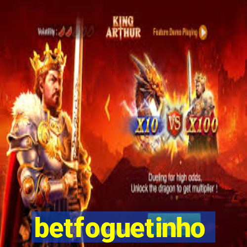 betfoguetinho