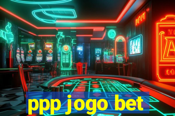 ppp jogo bet