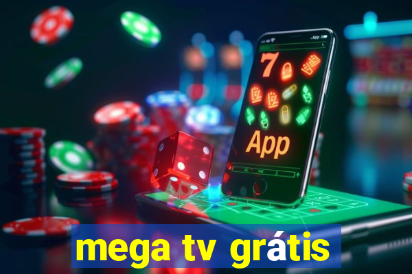 mega tv grátis