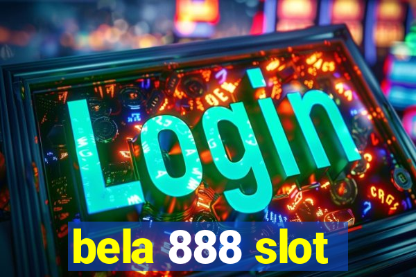 bela 888 slot