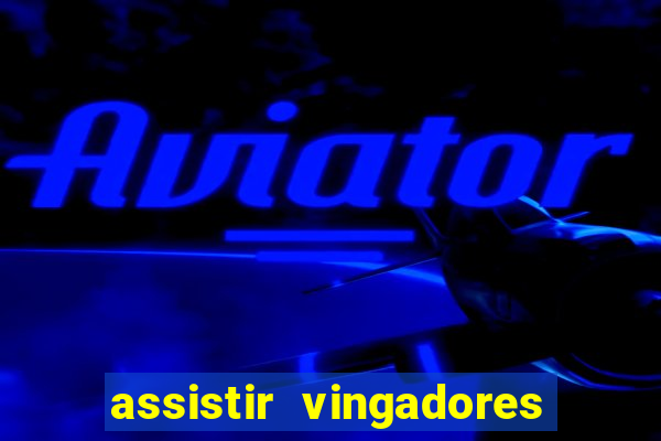 assistir vingadores guerra infinita dublado