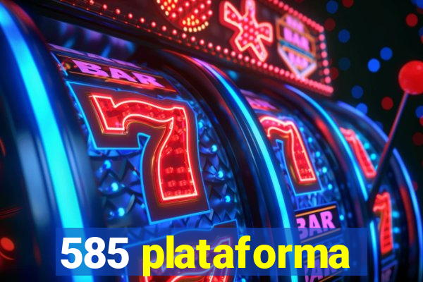 585 plataforma