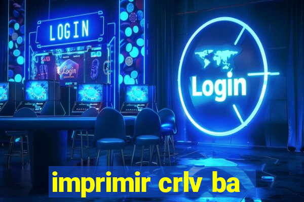 imprimir crlv ba