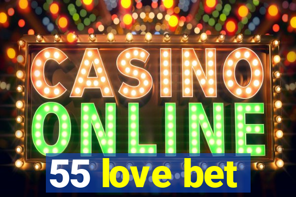 55 love bet