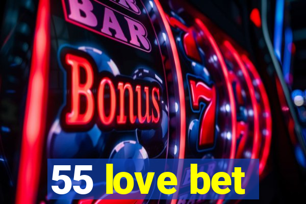 55 love bet