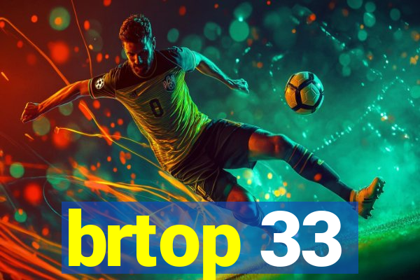 brtop 33
