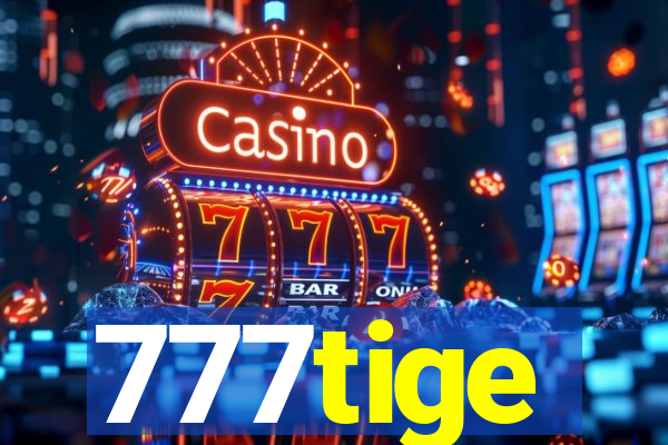 777tige