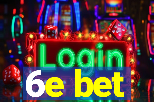 6e bet
