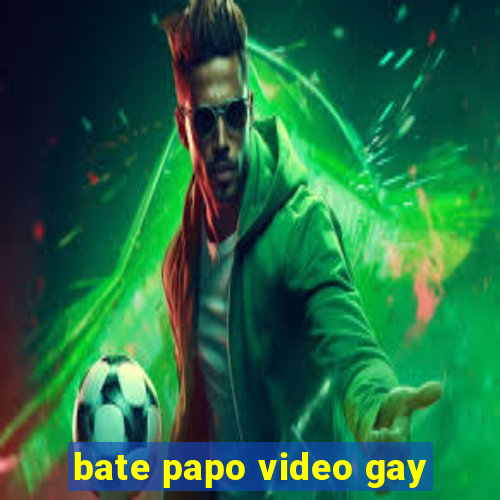 bate papo video gay