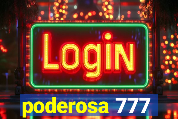 poderosa 777