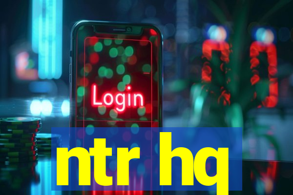ntr hq