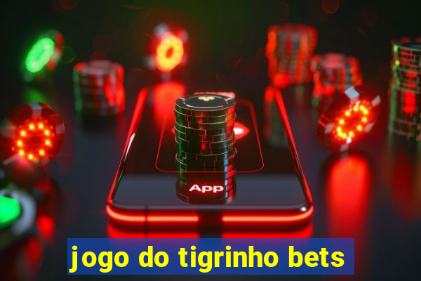 jogo do tigrinho bets