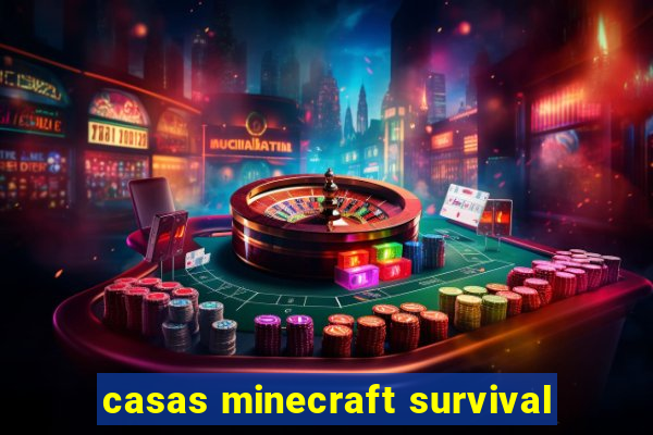 casas minecraft survival