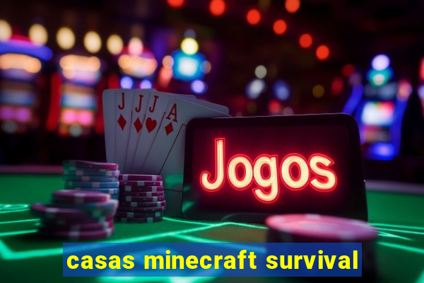 casas minecraft survival