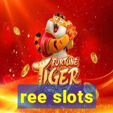 ree slots