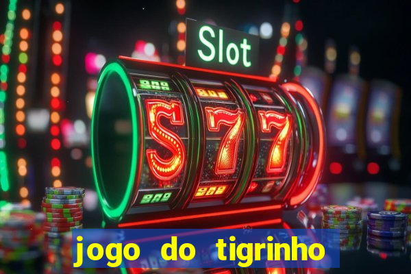 jogo do tigrinho de 2 reais