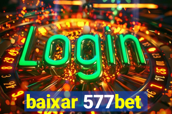 baixar 577bet