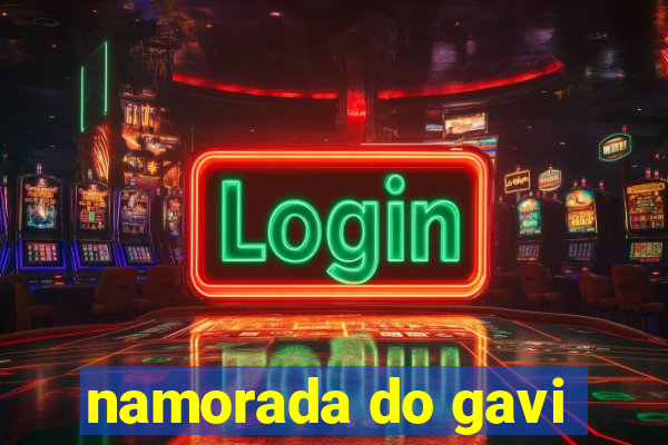 namorada do gavi