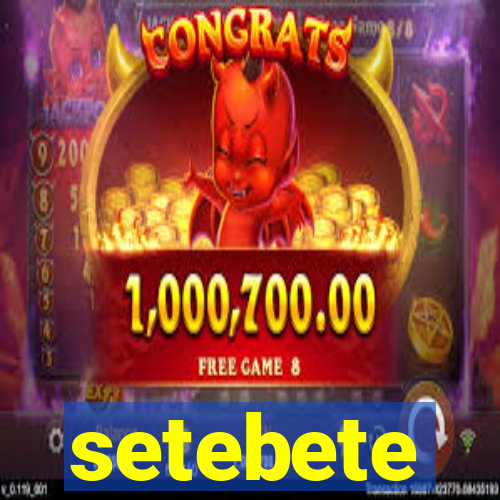 setebete