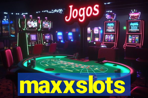 maxxslots