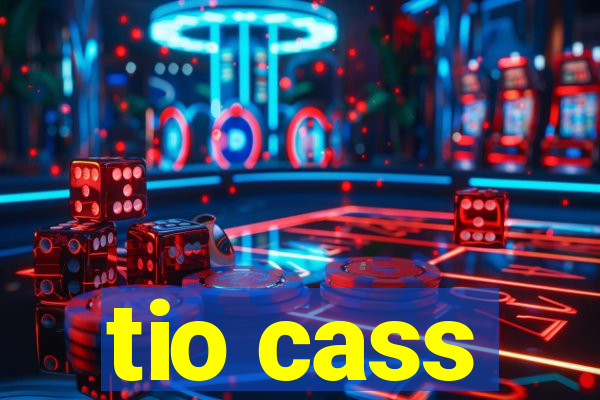 tio cass