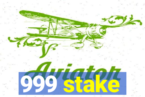 999 stake